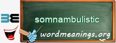 WordMeaning blackboard for somnambulistic